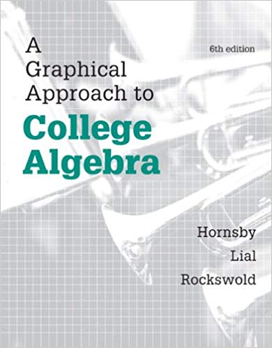 A Graphical Approach to College Algebra 6th Edition, ISBN-13: 978-0321920300