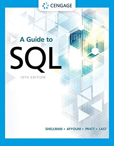 A Guide to SQL 10th Edition by Mark Shellman, ISBN-13: 978-0357361689