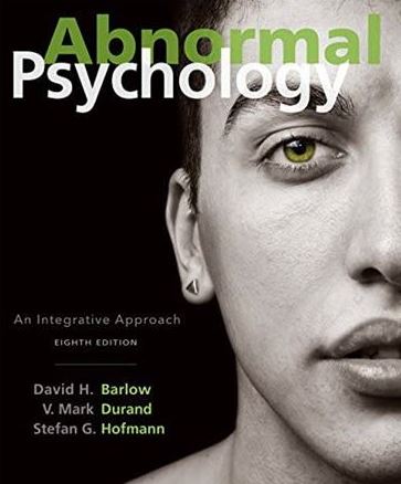 Abnormal Psychology: An Integrative Approach 8th Edition David H. Barlow, ISBN-13: 978-1305950443