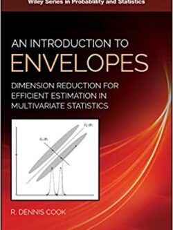 An Introduction to Envelopes: Dimension Reduction for Efficient Estimation in Multivariate Statistics – eBook PDF