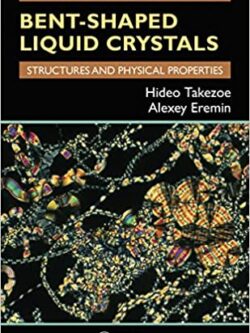 Bent-Shaped Liquid Crystals: Structures and Physical Properties – eBook PDF