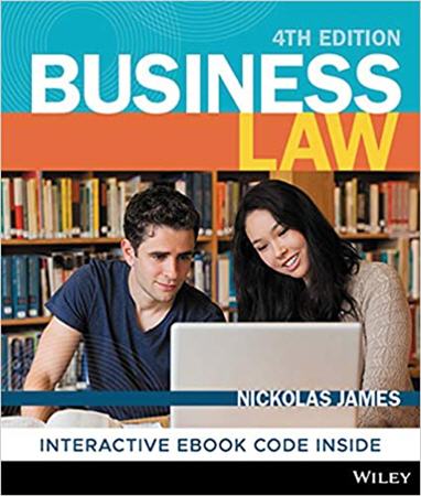 Business Law 4th Edition by Nickolas James, ISBN-13: 978-0730363514