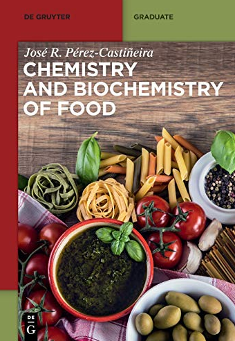 Chemistry and Biochemistry of Food Jose Perez-Castineira, ISBN-13: 978-3110595475