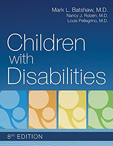 Children with Disabilities Eighth Edition Mark Batshaw, ISBN-13: 978-1681253206