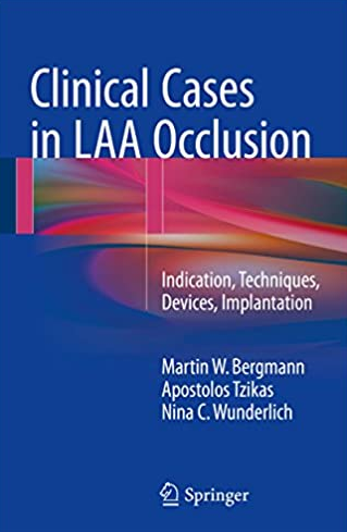 Clinical Cases in LAA Occlusion: Indication, Techniques, Devices, Implantation, ISBN-13: 978-3319514307