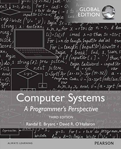 Computer Systems: A Programmer’s Perspective 3rd GLOBAL Edition, ISBN-13: 978-1292101767