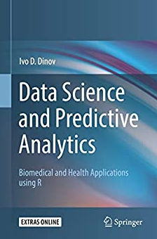 Data Science and Predictive Analytics Biomedical and Health Applications using R, ISBN-13: 978-3319723464