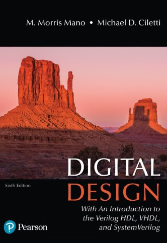 Digital Design: With an Introduction to the Verilog HDL, VHDL, and SystemVerilog 6th Edition, ISBN-13: 978-0134549897