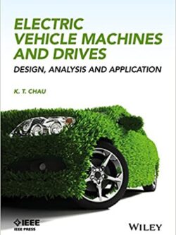 Electric Vehicle Machines and Drives: Design, Analysis and Application – eBook PDF