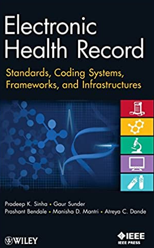 Electronic Health Record: Standards, Coding Systems, Frameworks, and Infrastructures, ISBN-13: 978-1118281345