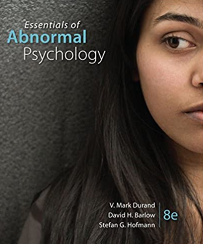 Essentials of Abnormal Psychology 8th Edition by V. Mark Durand, ISBN-13: 978-1337619370