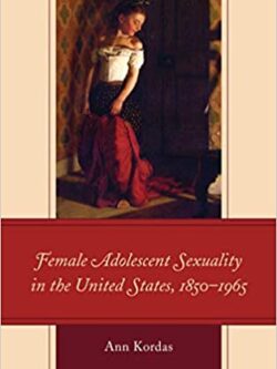 Female Adolescent Sexuality in the United States, 1850–1965 – eBook PDF