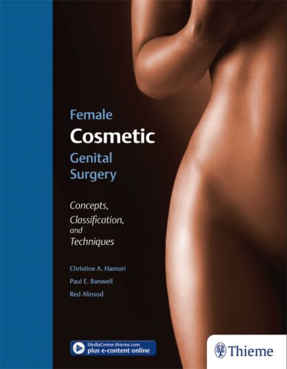 Female Cosmetic Genital Surgery: Concepts, Classification, and Techniques – eBook PDF