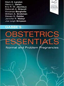 Gabbe’s Obstetrics Essentials: Normal and Problem Pregnancies – eBook PDF