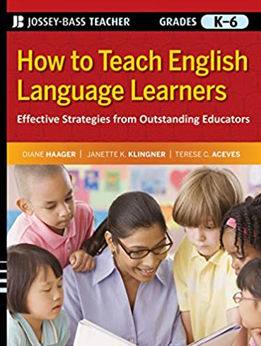 How to Teach English Language Learners Grades K-6 1st Edition Diane Haager, ISBN-13: 978-0470390054