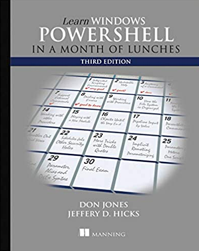 Learn Windows PowerShell in a Month of Lunches 3rd Edition Donald W. Jones, ISBN-13: 978-1617294167