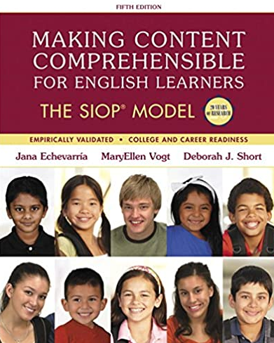 Making Content Comprehensible for English Learners: The SIOP Model 5th Edition, ISBN-13: 978-0134045238