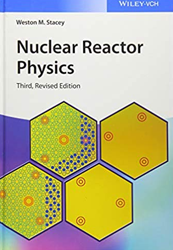 Nuclear Reactor Physics 3rd Edition Weston M. Stacey, ISBN-13: 978-3527413669