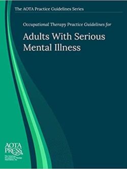 Occupational Therapy Practice Guidelines for Adults With Serious Mental Illness – eBook PDF