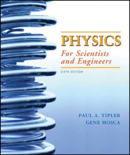 Physics for Scientists and Engineers 6th Edition Volume 1 by Paul A. Tipler, ISBN-13: 978-0716789642