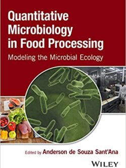 Quantitative Microbiology in Food Processing: Modeling the Microbial Ecology – eBook PDF