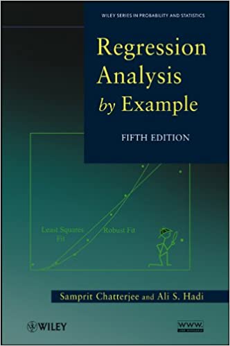 Regression Analysis by Example 5th Edition by Samprit Chatterjee and Ali S. Hadi, ISBN-13: 978-0470905845