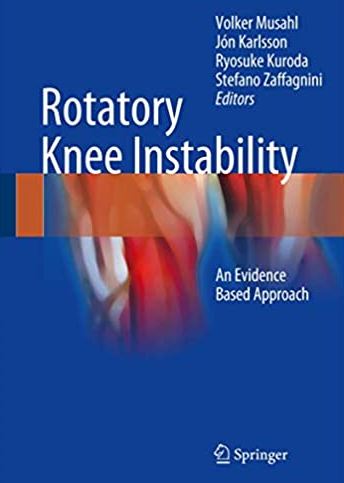 Rotatory Knee Instability: An Evidence Based Approach, ISBN-13: 978-3319320694