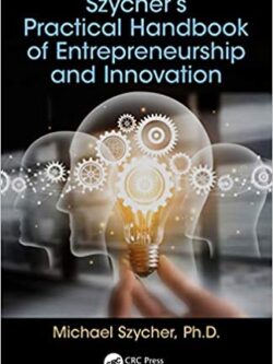 Szycher’s Practical Handbook of Entrepreneurship and Innovation – eBook PDF