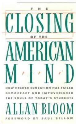 The Closing of the American Mind Allan Bloom, ISBN-13: 978-0671479909