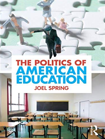 The Politics of American Education Joel Spring, ISBN-13: 978-0415884402