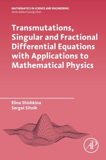 Transmutations, Singular and Fractional Differential Equations with Applications to Mathematical Physics – eBook PDF