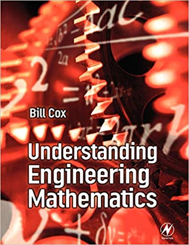 Understanding Engineering Mathematics by Bill Cox, ISBN-13: 978-0750650984