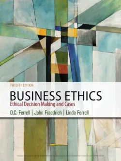 Business Ethics: Ethical Decision Making and Cases (12th Edition) – PDF