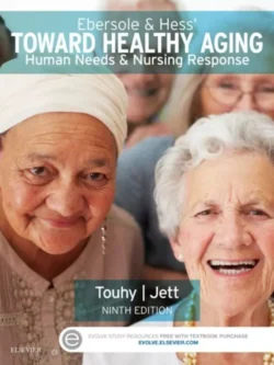 Ebersole and Hess’ Toward Healthy Aging: Human Needs and Nursing Response (9th Edition) – PDF