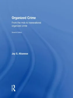 Organized Crime: From the Mob to Transnational Organized Crime (7th Edition) – PDF